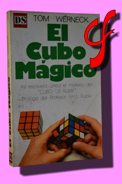 EL CUBO MÁGICO. Así resolverá usted el misterio del "Cubo de Rubik"